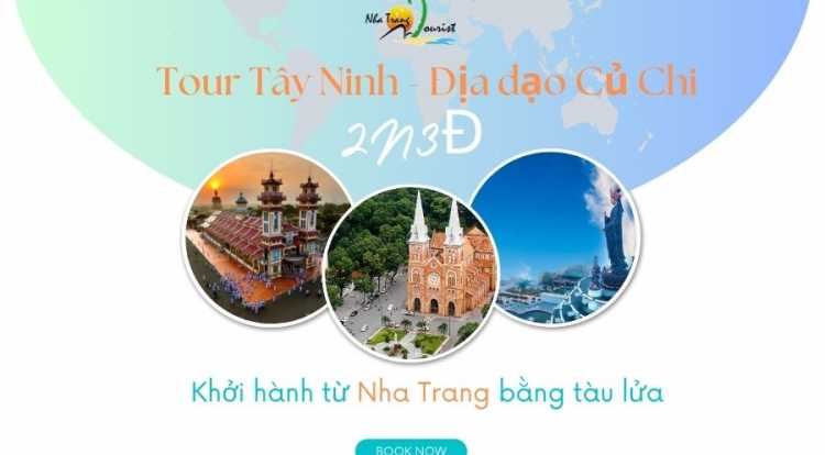 Tour Tây Ninh - Địa đạo Củ Chi 2N3Đ khởi hành từ Nha Trang bằng tàu lửa